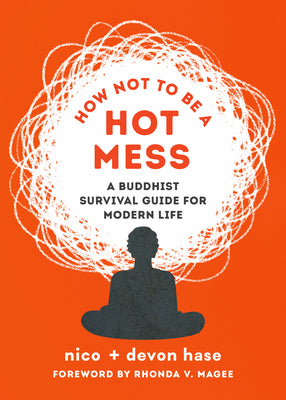 Book cover for How Not to Be a Hot Mess: A Buddhist Survival Guide for Modern Life