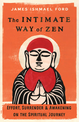 Book cover for The Intimate Way of Zen: Effort, Surrender, and Awakening on the Spiritual Journey