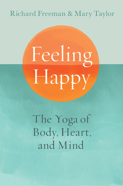 Book cover for Feeling Happy: The Yoga of Body, Heart, and Mind
