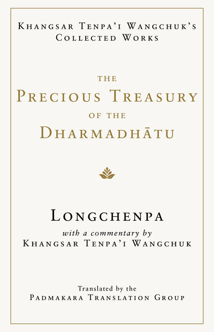 Book cover for Precious Treasury of the Dharmadhatu: Khangsar Tenpai Wangchuks Collected Works