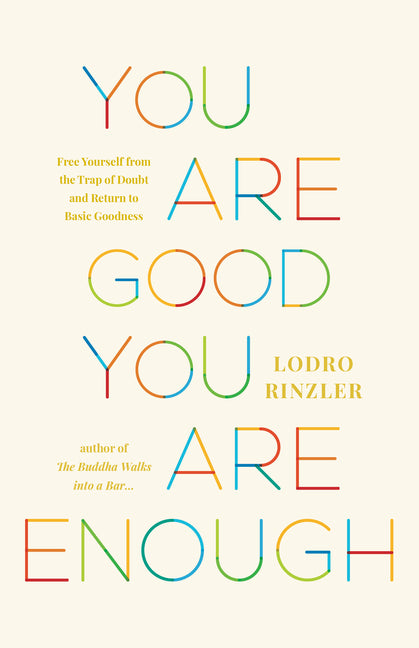 Book cover for You Are Good, You Are Enough: Free Yourself from the Trap of Doubt and Return to Basic Goodness