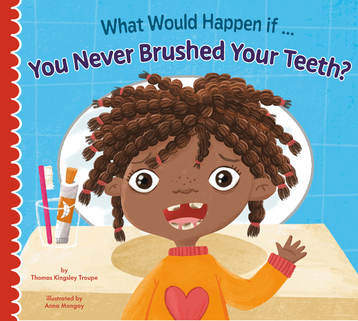 Book cover for What Would Happen If You Never Brushed Your Teeth?