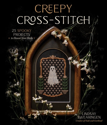 Book cover for Creepy Cross-Stitch: 25 Spooky Projects to Haunt Your Halls