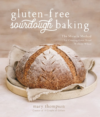 Book cover for Gluten-Free Sourdough Baking: The Miracle Method for Creating Great Bread Without Wheat
