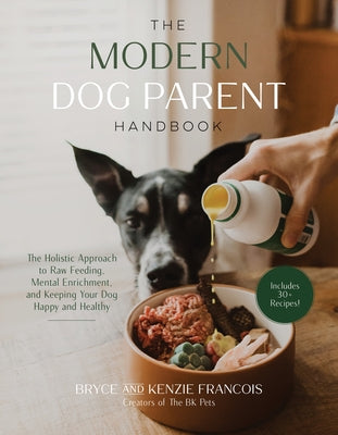 Book cover for The Modern Dog Parent Handbook: The Holistic Approach to Raw Feeding, Mental Enrichment and Keeping Your Dog Happy and Healthy