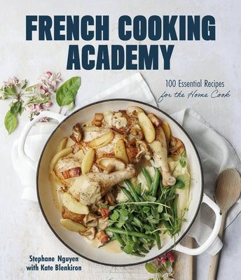 Book cover for French Cooking Academy: 100 Essential Recipes for the Home Cook