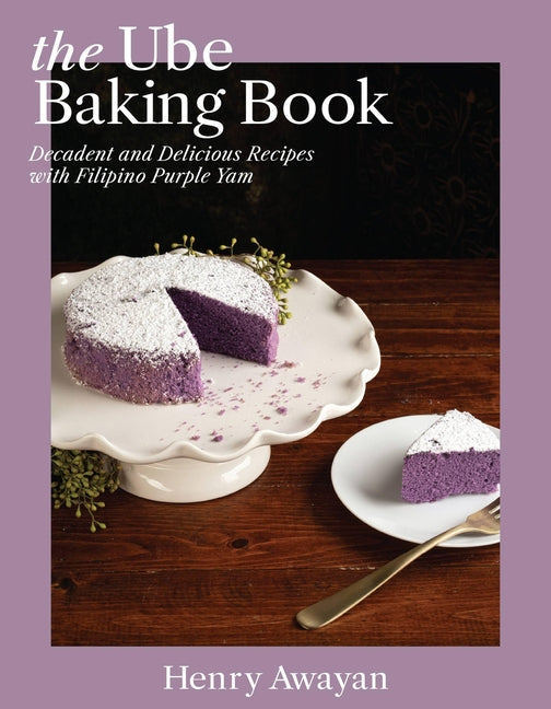 Book cover for Ube Baking Book: Mochi Pancakes, Decadent Brownies, Milk Bread, Traditional Cakes, and More Baking Recipes with Filipinx Purple Yam