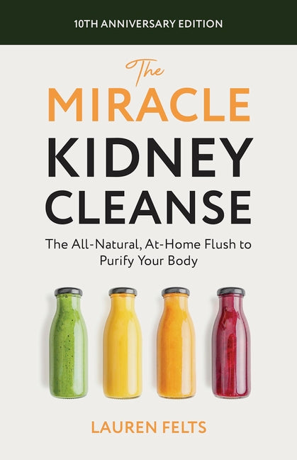 Book cover for Miracle Kidney Cleanse: The All-Natural, At-Home Flush to Purify Your Body (10th Anniversary Cover)