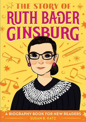 Book cover for The Story of Ruth Bader Ginsburg: A Biography Book for New Readers