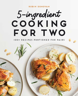 Book cover for 5-Ingredient Cooking for Two: 100+ Recipes Portioned for Pairs