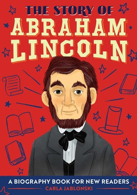 Book cover for The Story of Abraham Lincoln: A Biography Book for New Readers