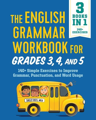Book cover for The English Grammar Workbook for Grades 3, 4, and 5: 140+ Simple Exercises to Improve Grammar, Punctuation and Word Usage