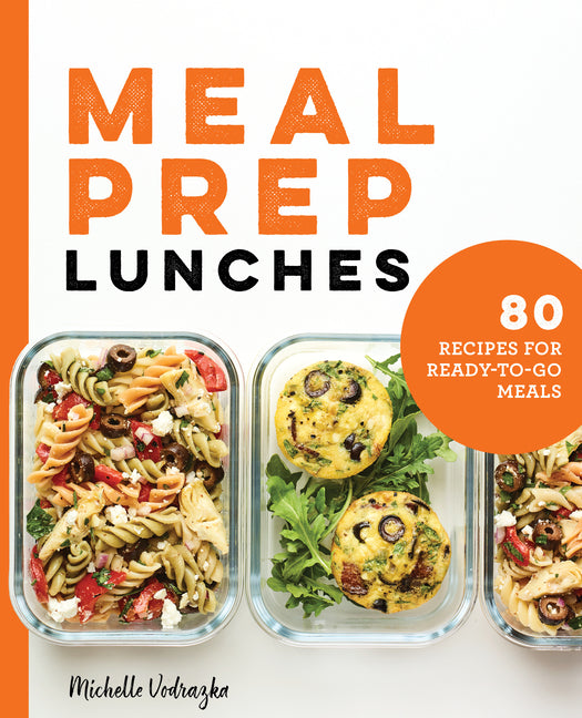Book cover for Meal Prep Lunches: 80 Recipes for Ready-to-Go Meals
