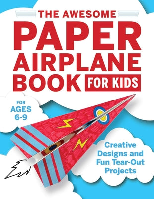 Book cover for The Awesome Paper Airplane Book for Kids: Creative Designs and Fun Tear-Out Projects