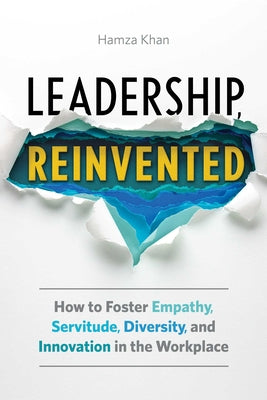 Book cover for Leadership, Reinvented: How to Foster Empathy, Servitude, Diversity, and Innovation in the Workplace