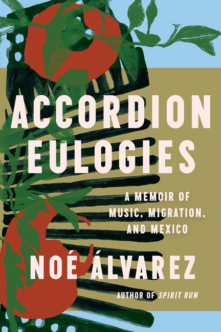 Book cover for Accordion Eulogies: A Memoir of Music, Migration, and Mexico