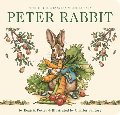 Book cover for The Classic Tale of Peter Rabbit Board Book (the Revised Edition): Illustrated by New York Times Bestselling Artist, Charles Santore