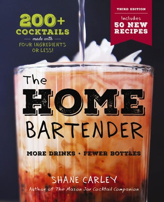 Book cover for The Home Bartender: The Third Edition: 200+ Cocktails Made with Four Ingredients or Less