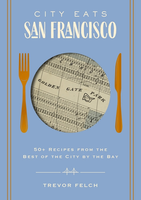 Book cover for City Eats: San Francisco: 50 Recipes from the Best of the City by the Bay (a Foodie's Guide to San Francisco's Best Eateries and Dishes)