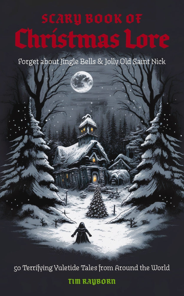 Book cover for The Scary Book of Christmas Lore: 50 Terrifying Yuletide Tales from Around the World