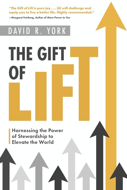 Book cover for Gift of Lift: Harnessing the Power of Stewardship to Elevate the World