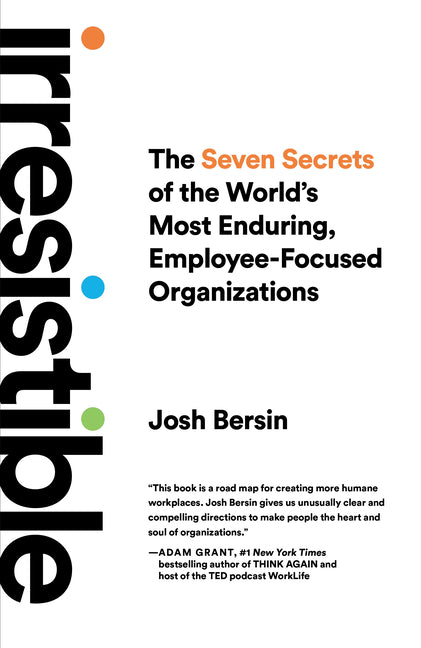 Book cover for Irresistible: The Seven Secrets of the World's Most Enduring, Employee-Focused Organizations