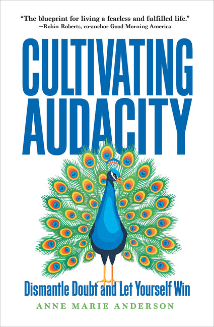 Book cover for Cultivating Audacity: Dismantle Doubt and Let Yourself Win