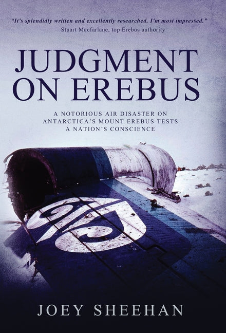 Book cover for Judgment on Erebus: A Notorious Air Disaster on Antarctica's Mount Erebus Tests a Nation's Conscience