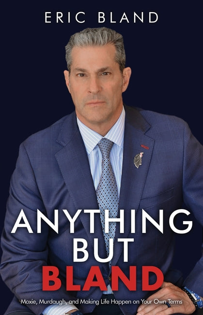 Book cover for Anything But Bland: Moxie, Murdaugh, and Making Life Happen on Your Own Terms