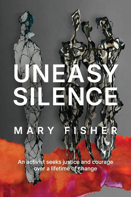 Book cover for Uneasy Silence: An activist seeks justice and courage over a lifetime of change