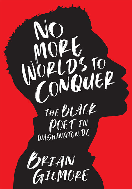 Book cover for No More Worlds to Conquer: The Black Poet in Washington, DC