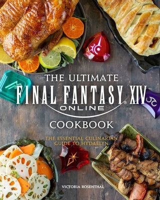 Book cover for The Ultimate Final Fantasy XIV Cookbook: The Essential Culinarian Guide to Hydaelyn