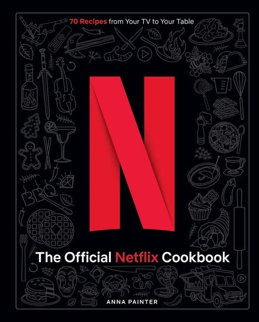 Book cover for Official Netflix Cookbook: 70 Recipes from Your TV to Your Table