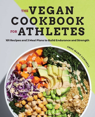 Book cover for The Vegan Cookbook for Athletes: 101 Recipes and 3 Meal Plans to Build Endurance and Strength