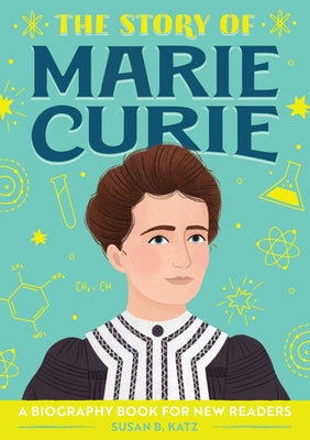 Book cover for The Story of Marie Curie: A Biography Book for New Readers