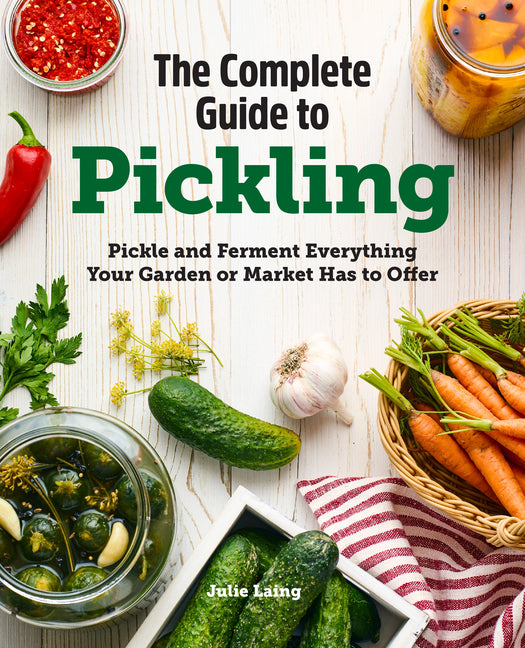 Book cover for Complete Guide to Pickling: Pickle and Ferment Everything Your Garden or Market Has to Offer
