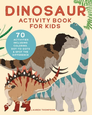 Book cover for Dinosaur Activity Book for Kids: 70 Activities Including Coloring, Dot-to-Dots & Spot the Difference
