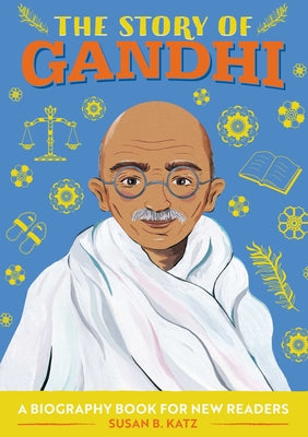 Book cover for The Story of Gandhi: A Biography Book for New Readers