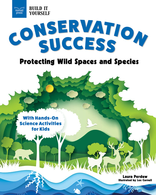 Book cover for Conservation Success: Protecting Wild Spaces and Species with Hands-On Science Activities for Kids