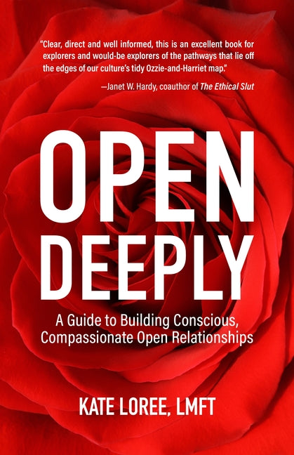 Book cover for Open Deeply: A Guide to Building Conscious, Compassionate Open Relationships