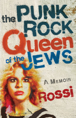 Book cover for The Punk-Rock Queen of the Jews: A Memoir