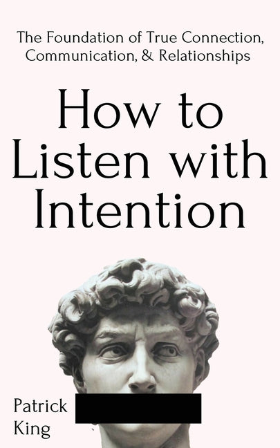 Book cover for How to Listen with Intention: The Foundation of True Connection, Communication, and Relationships