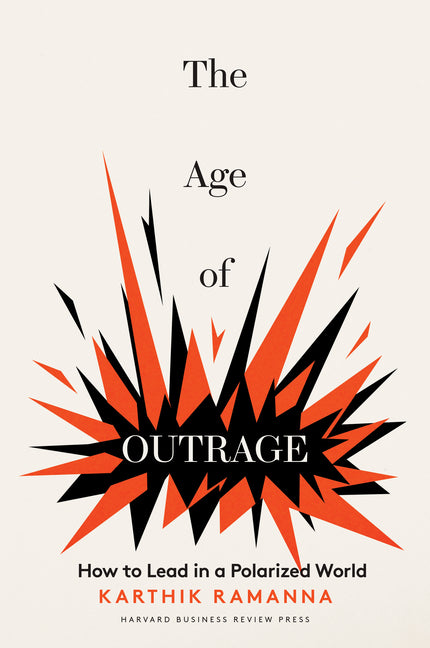 Book cover for Age of Outrage: How to Lead in a Polarized World