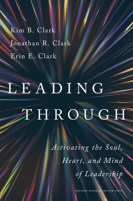 Book cover for Leading Through: Activating the Soul, Heart, and Mind of Leadership
