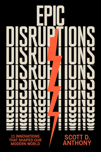 Book cover for Epic Disruptions: 11 Innovations That Shaped Our Modern World