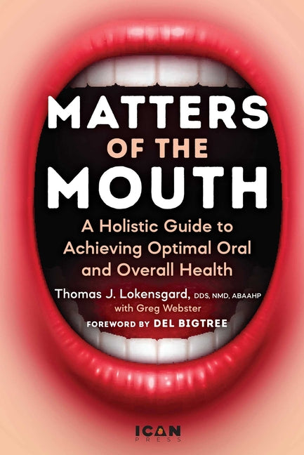 Book cover for Matters of the Mouth: A Holistic Guide to Achieving Optimal Oral and Overall Health