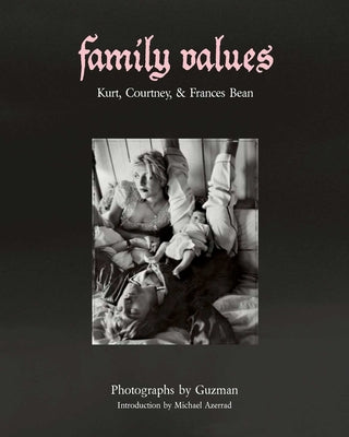 Book cover for Family Values: Kurt, Courtney & Frances Bean