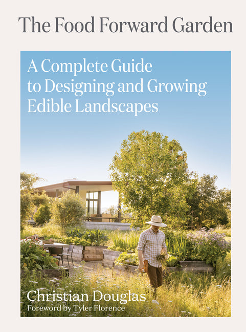 Book cover for Food Forward Garden: A Complete Guide to Designing and Growing Edible Landscapes