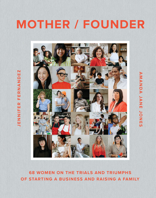 Book cover for Mother / Founder: 68 Women on the Trials and Triumphs of Starting a Business and Raising a Family