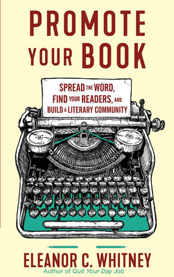 Book cover for Promote Your Book: Spread the Word, Find Your Readers, and Build a Literary Community